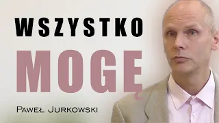 Wszystko mogę w Chrystusie - Paweł Jurkowski