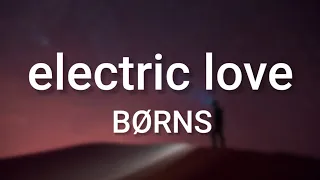 BØRNS - Electric Love (Lyrics) | baby you're like lightning in a bottle