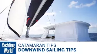 Downwind sailing tips for a catamaran – Catamaran sailing techniques | Yachting World