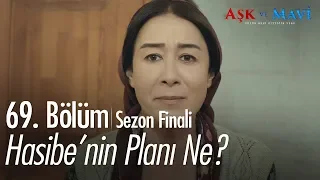 Hasibe'nin planı ne? - Aşk ve Mavi 69.Bölüm | Sezon Finali