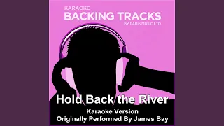 Hold Back the River (Originally Performed By James Bay) (Karaoke Version)
