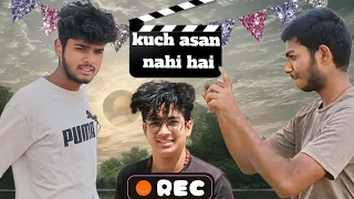 Kuch asan nahi hai🎥