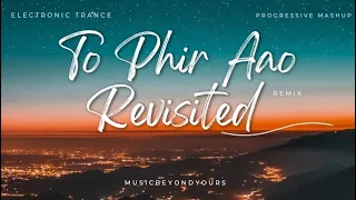 To Phir Aao | Revisited | Progressive Trance | Electronic Remix | MusicBeyondYours