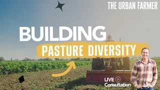 3 Ways to Increase Pasture Diversity - LIVE CONSULTATION [ Listen In]