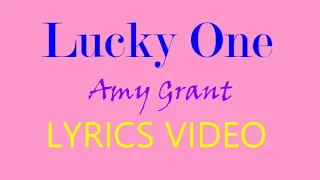 Lucky One (Amy Grant) LYRICS VIDEO