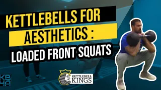 Kettlebell Kings Presents: Kettlebell Front Loaded Squats - Kettlebells 4 Aesthetics Training
