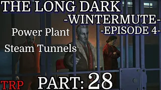 The Long Dark: Wintermute Episode 4 | Part 28 | Power Plant - Steam Tunnels | PC