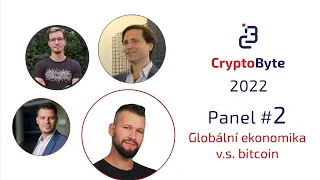 Globální ekonomika v.s. bitcoin l Panelová diskuze #2 l CryptoByte 2022