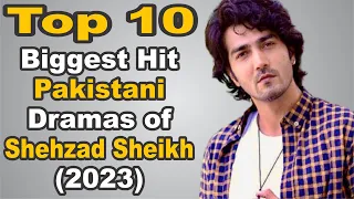 Top 10 Biggest Hit Pakistani Dramas of Shehzad Shaikh (2023) | The House of Entertainment