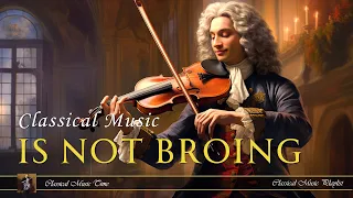 Classical Music Is NOT Boring - Vivaldi, Beethoven, Mozart, Tchaikovsky...| classical music playlist