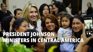 Relief Society General President Johnson Ministers in Central America