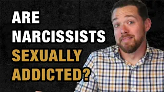 Are Narcissists Sexually Addicted?