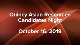 Quincy Asian Resources Candidates Night - October 16, 2019