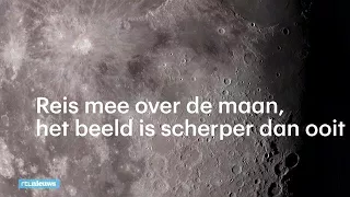 Reis mee over de maan, het beeld is scherper dan ooit - RTL NIEUWS