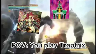 Pov: You play traptrix