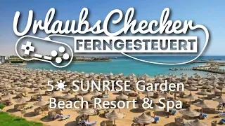 5☀ SUNRISE Garden Beach Resort & Spa | Hurghada | UrlaubsChecker ferngesteuert