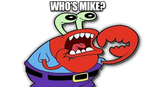 Mr. Krabs, have you met Mike?