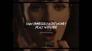 sam tinnesz,yacht money-play with fire (sped up+reverb)