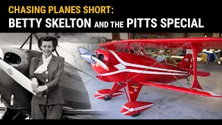 Chasing Planes Season 2 Short-Betty Skelton and the Pitts Special