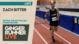 GRL #273 | Zach Bitter - Setting the new 100 mile World Record!