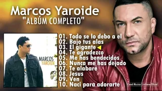 Marcos Yaroide " Todo Se Lo Debo A ÉL " Album