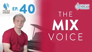 Ep. 40 "The Mix Voice"- Voice Lessons To The World