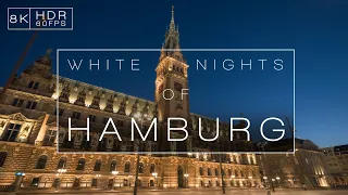 WHITE NIGHTS OF HAMBURG | A Hyperlapse Film in 8K60 HDR
