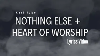 Kari Jobe - Nothing Else + The Heart of Worship Lyrics