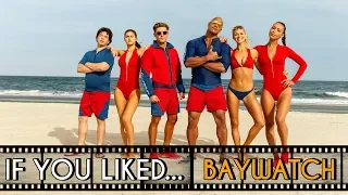 FIVE Films to Watch If You Liked... Baywatch