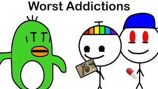 The Worst Addictions Of All Time...