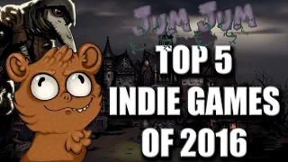 Jum Jums Top 5 Indie Games of 2016