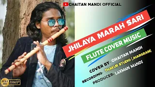 JHILIYA  MARAG SARI  Flute Cover Music Cover by Chaitan Mandi