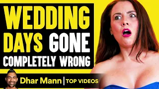 WEDDING DAYS That Went COMPLETELY WRONG | Dhar Mann