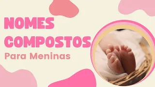 Lindos Nomes compostos para Meninas escolha o seu