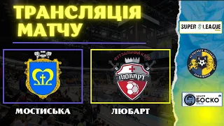 LIVE | Мостиська - Любарт I Super League