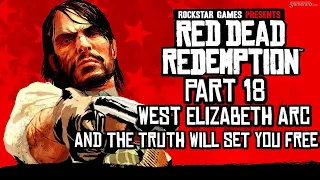 Red Dead Redemption - Part 18 - West Elizabeth Arc - And The Truth Will Set You Free (No Commentary)