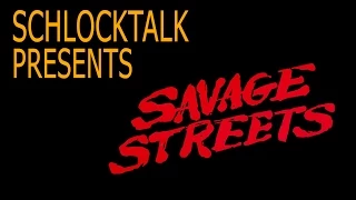 Savage Streets- Schlock Talk Podcast #22