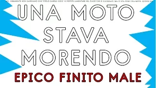 UNA MOTO STAVA MORENDO! EPICO, FINITO MALE!