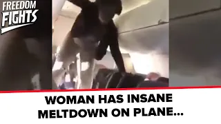 WOMAN HAS INSANE MELTDOWN ON PLANE...