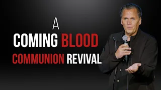 A Coming Blood Communion Revival | Chris Berglund