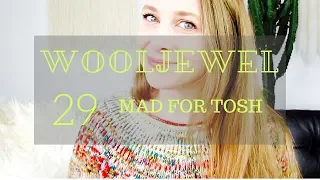 WOOLJEWEL: Ep. 29 - Mad for TOSH