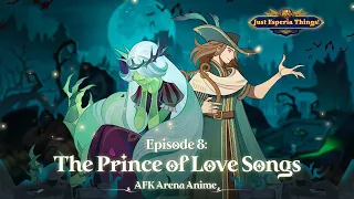 Episode 8: "The Prince of Love Songs" | Just Esperia Things | AFK Arena