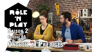 Rôle'n Play Saison 2 épisode 05 : Orgueil et Préjugés
