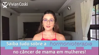 Saiba tudo sobre a hormonioterapia no câncer de mama em mulheres!