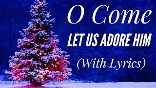 O Come Let Us Adore Him (with lyrics) - Beautiful Christmas hymn