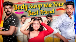 Body Swap with Best Friend | Abhishek Kohli