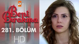 Beni Bırakma 281. Bölüm