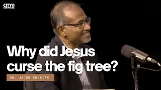 Why did Jesus curse the fig tree (Mark 11)? | Q&A 15 | Jacob Cherian