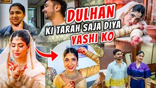 Yashi ko krdiya dulhan ki tarah ready