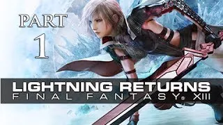 Lightning Returns Final Fantasy XIII Walkthrough Part 1 - The Savior's Descent (Gameplay Let's Play)